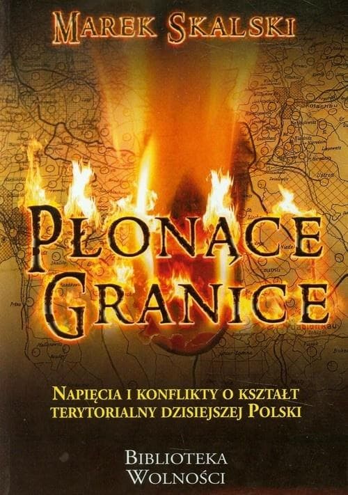 Płonące Granice Marek Skalski - historia Polski XX wieku