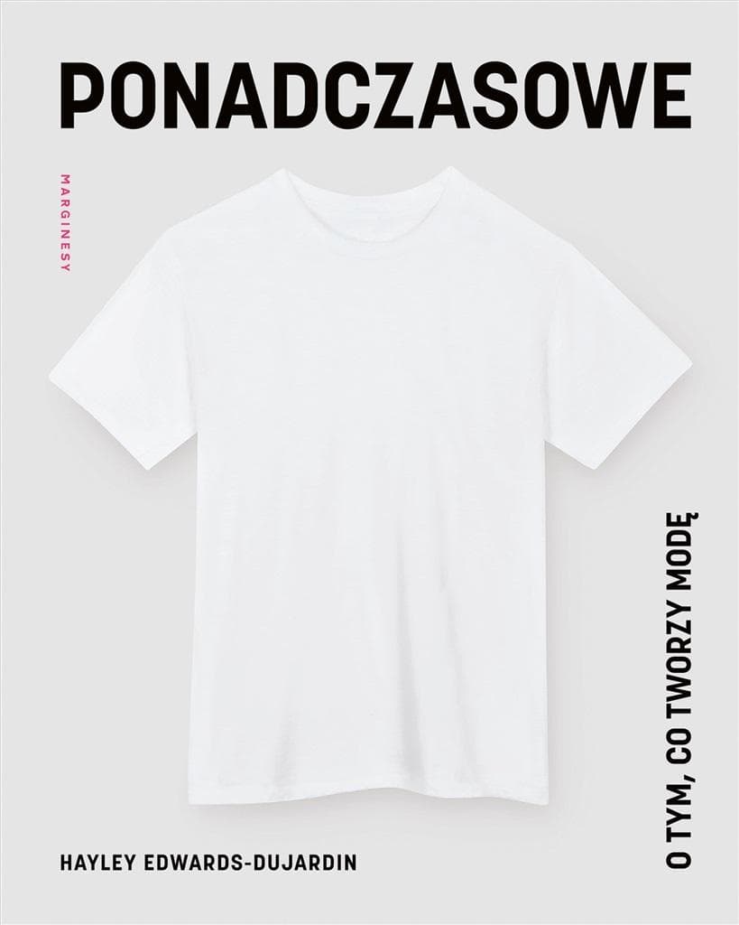 Ponadczasowe. O tym, co tworzy modę - Hayley Edwards-Dujardin
