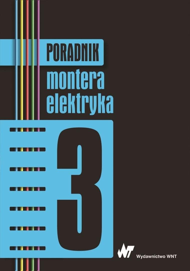 Poradnik montera elektryka Tom 3 praca zbiorowa PWN