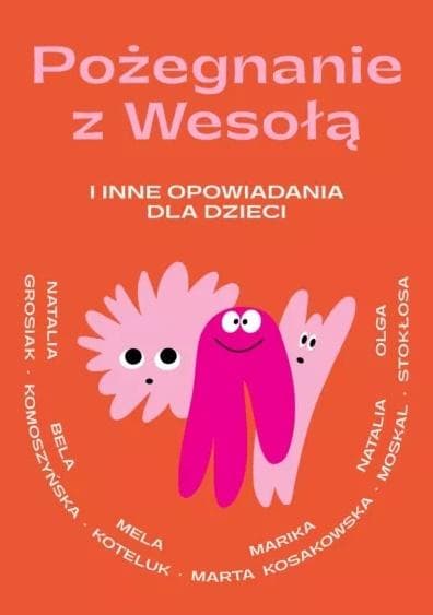 Zbiór opowiadań dla dzieci Pożegnanie z Wesołą