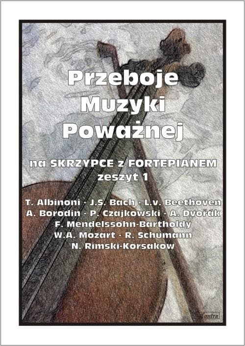 Przeboje muzyki poważnej na skrzypce zeszyt 1 - M. Kołłowicz