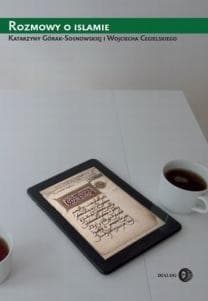 Rozmowy o islamie Katarzyna Górak-Sosnowska, Wojciech Cegielski