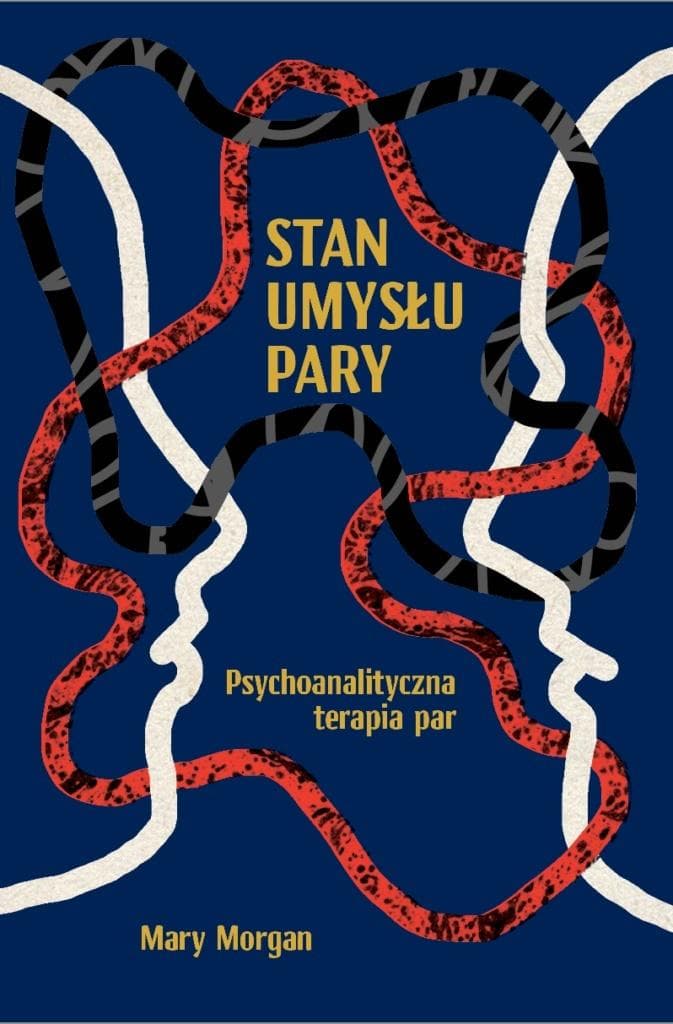 Stan umysłu pary. Psychoanalityczna terapia par Mary Morgan