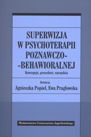 Superwizja w psychoterapii poznawczo-behawioralnej. Koncepcje, procedury, narzędzia