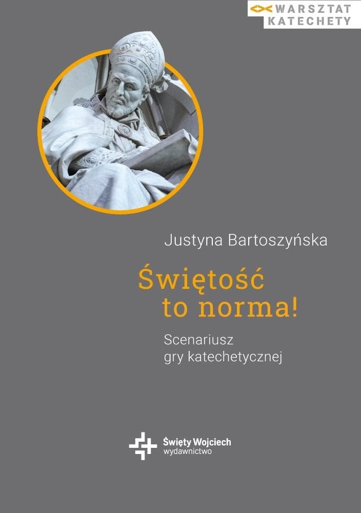 Scenariusz gry katechetycznej Świętość to norma! - Justyna Bartoszyńska