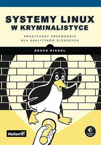 Systemy Linux w informatyce śledczej Bruce Nikkel