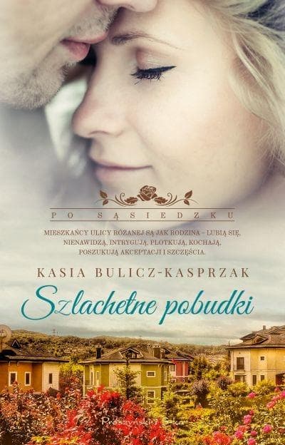Szlachetne pobudki - powieść obyczajowa Kasia Bulicz-Kasprzak