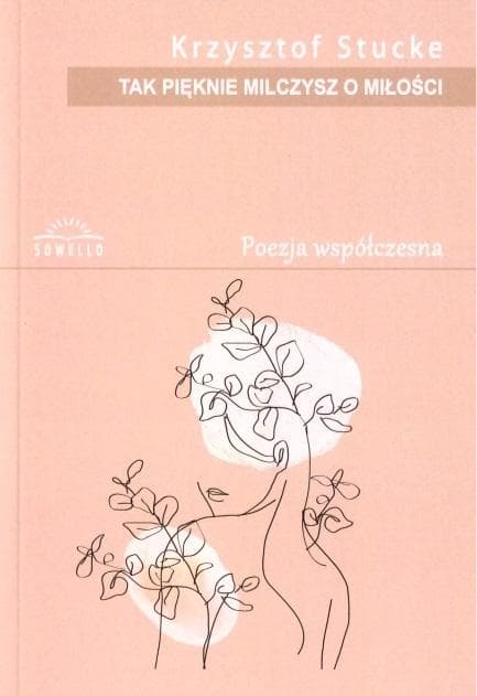 Krzysztof Stucke - Tak pięknie milczysz o miłości, 77 stron