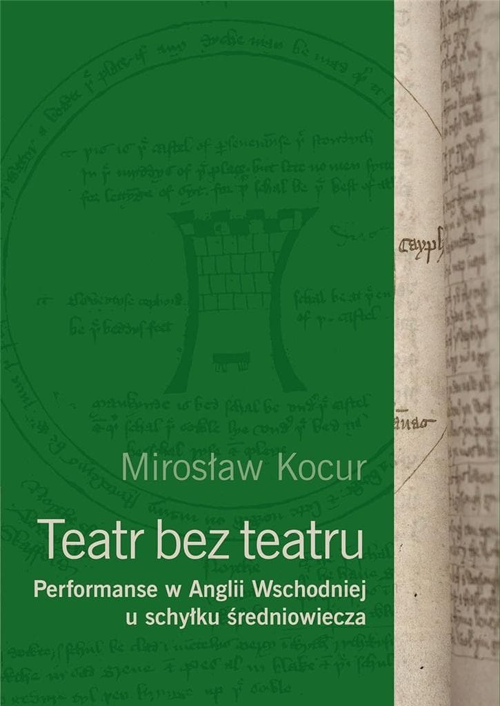 Teatr bez teatru. Performanse w Anglii Wschodniej XIV i XV wieku