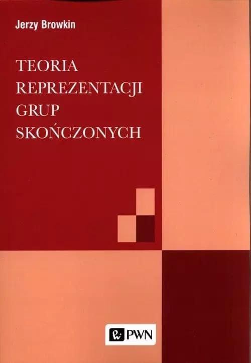 Teoria reprezentacji grup skończonych Jerzy Browkin