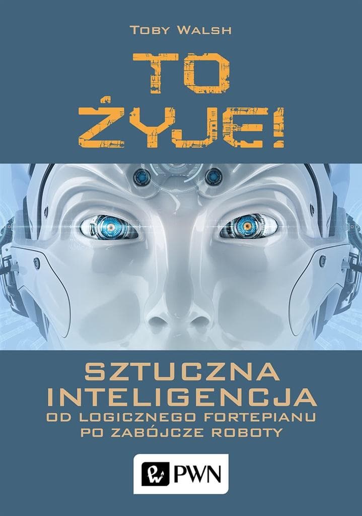 To żyje! Sztuczna inteligencja od logicznego fortepianu po zabójcze roboty