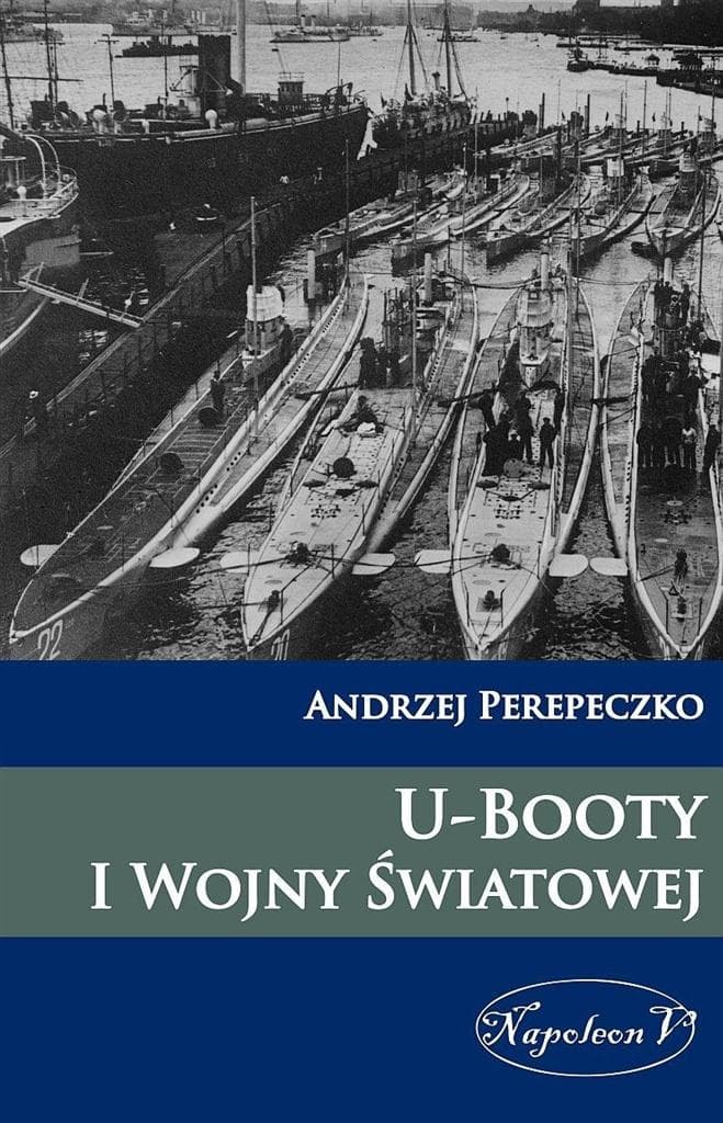 U-Booty I Wojny Światowej - Działania Niemieckiej Floty Podwodnej