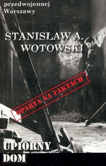 Upiorny dom - powieść Stanisława Wotowskiego