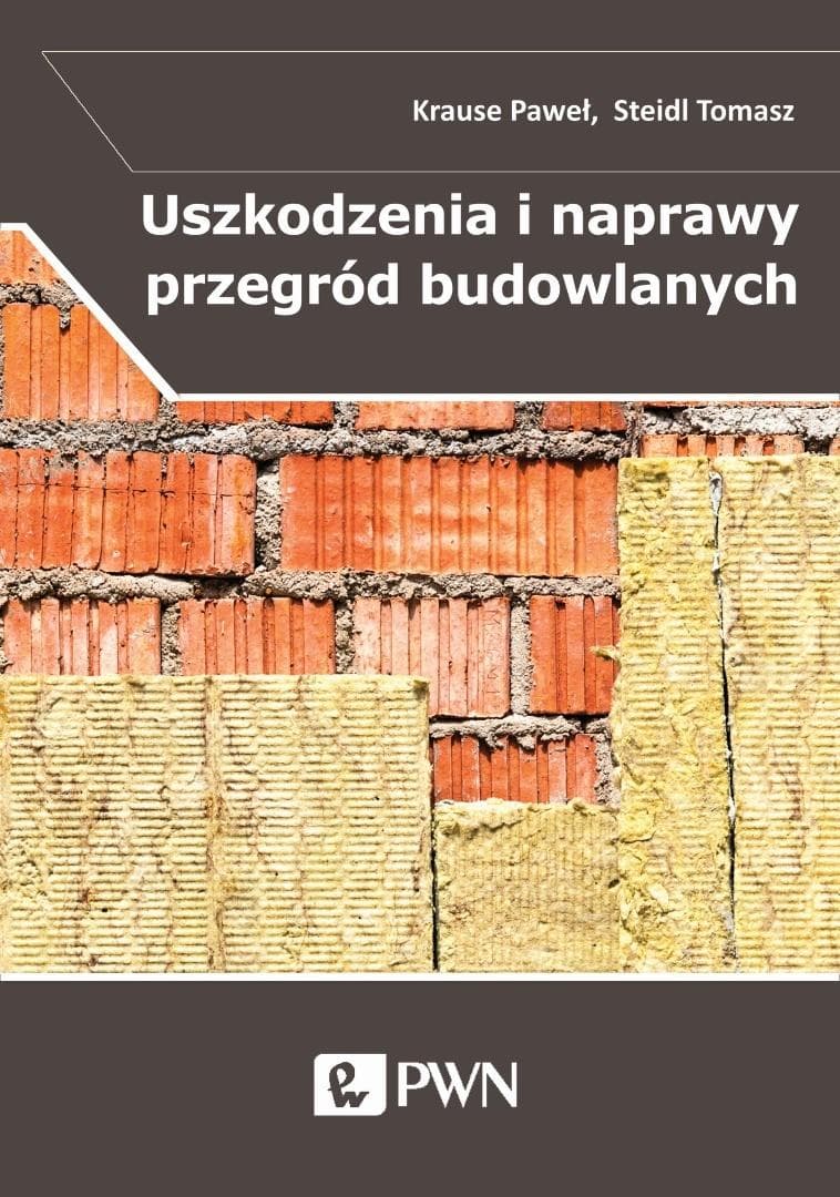 Uszkodzenia i naprawy przegród budowlanych - Paweł Krause, Tomasz Steidl