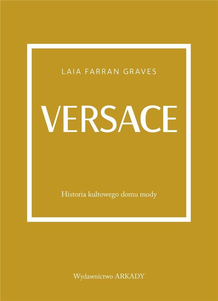 Versace Historia kultowego domu mody wydawnictwo Arkady