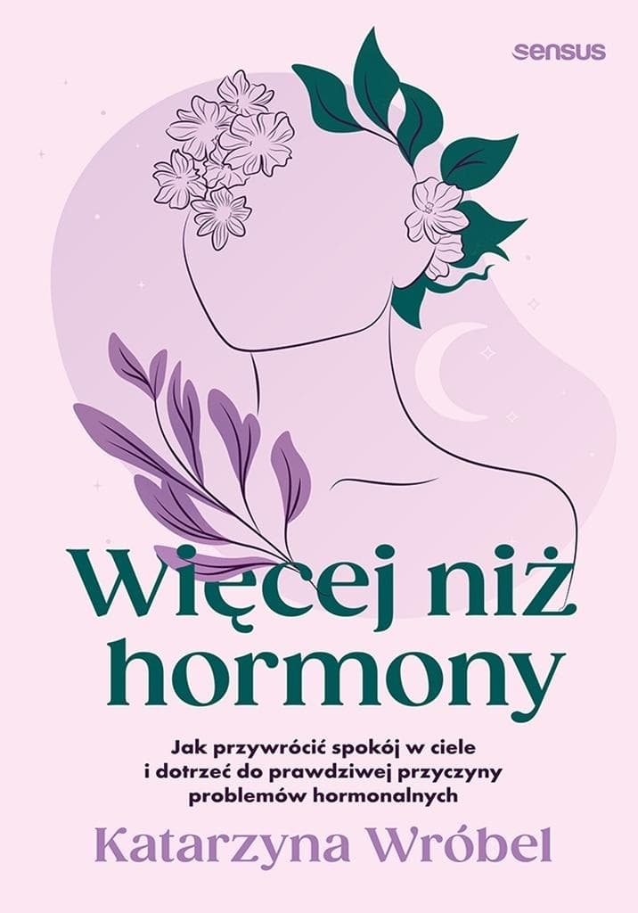Więcej niż hormony. Jak przywrócić spokój w ciele