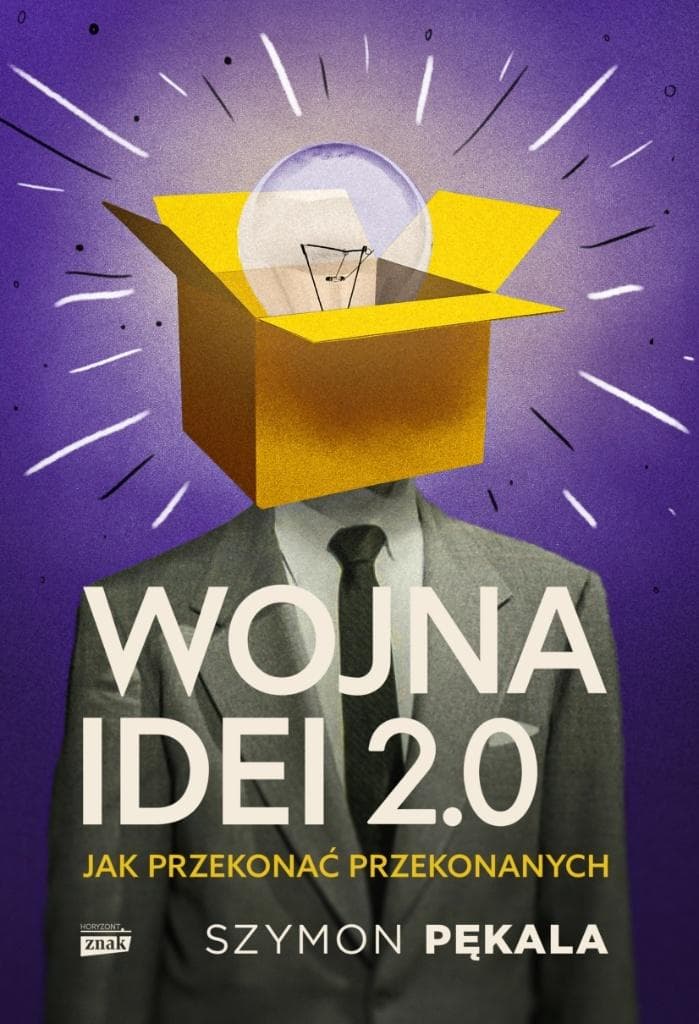 Wojna Idei 2.0 Jak przekonać przekonanych?