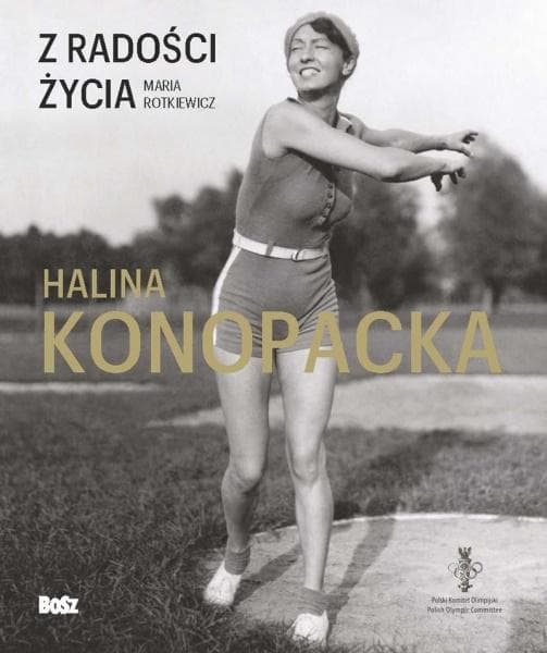Z radości życia Halina Konopacka - biografia