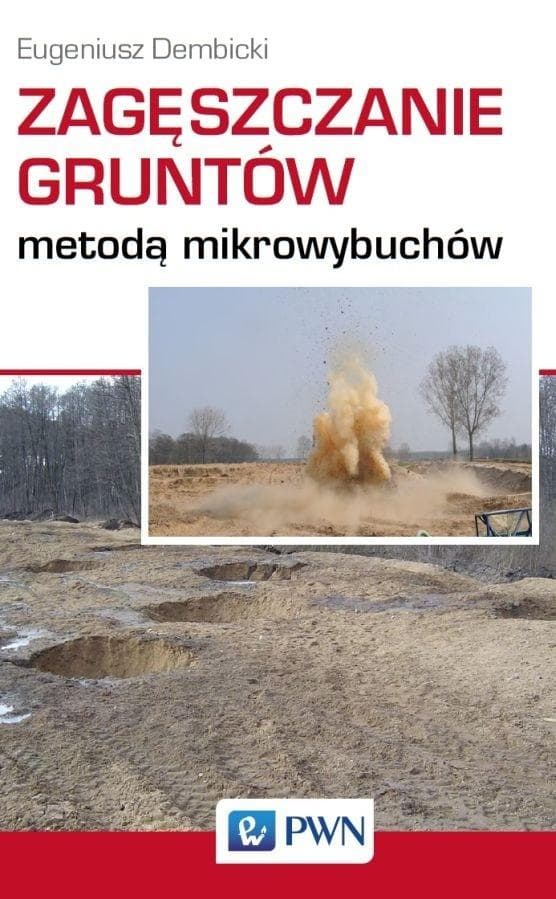 Zagęszczanie gruntów metodą mikrowybuchów - Eugeniusz Dembicki