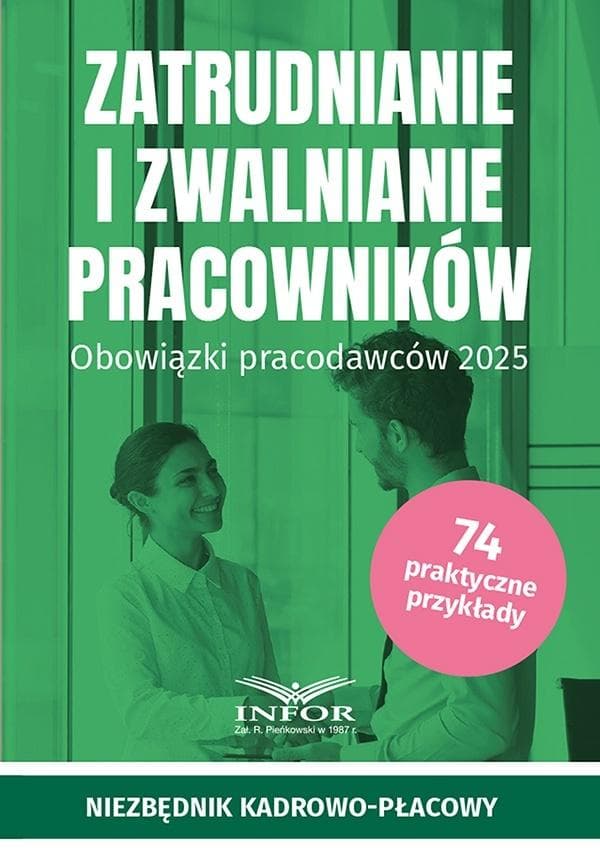Zasady zatrudniania i zwalniania pracowników - poradnik praktyczny