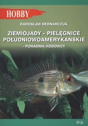 Ziemiojady - Pielęgnice południowoamerykańskie - Radosław Bednarczuk - Poradnik Akwarysty