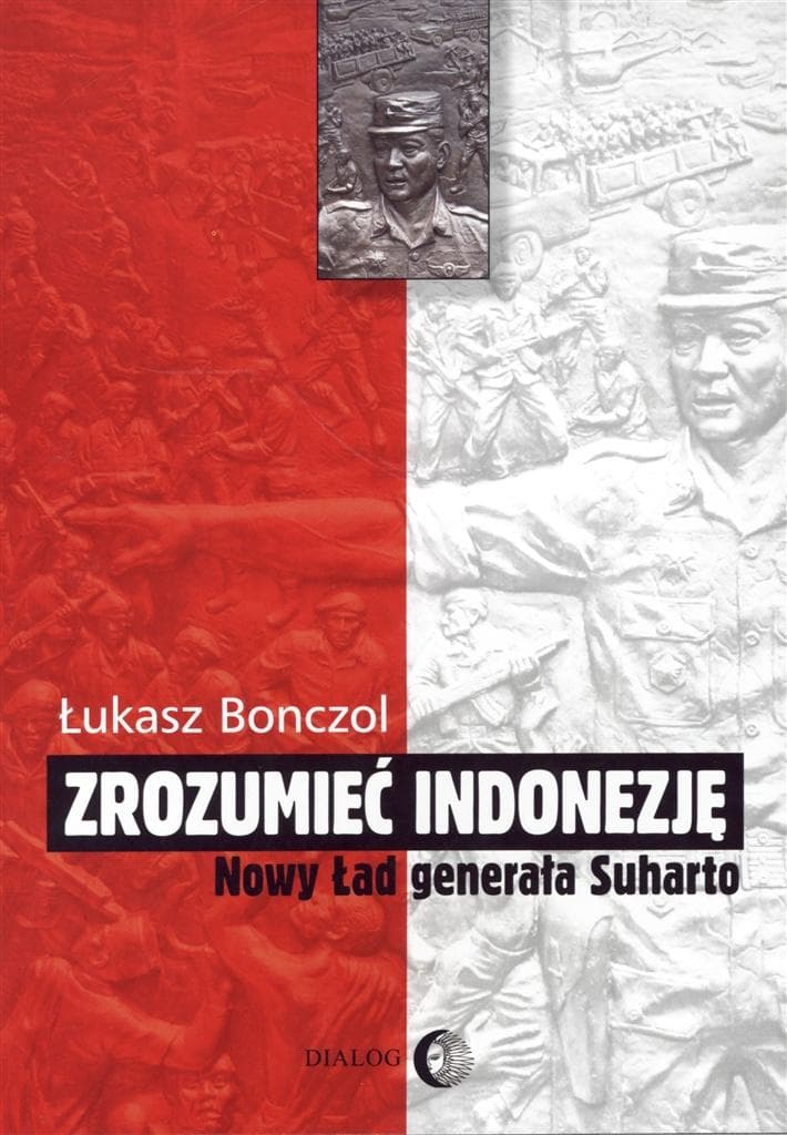 Zrozumieć Indonezję - Łukasz Bonczol - historia i polityka