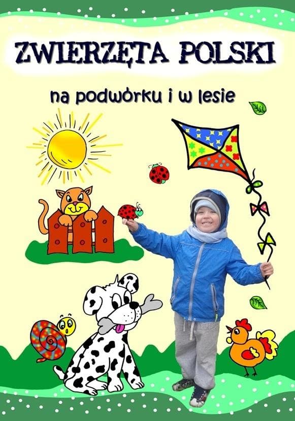 Zwierzęta Polski na podwórku i w lesie - praca zbiorowa